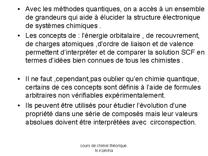  • Avec les méthodes quantiques, on a accès à un ensemble de grandeurs