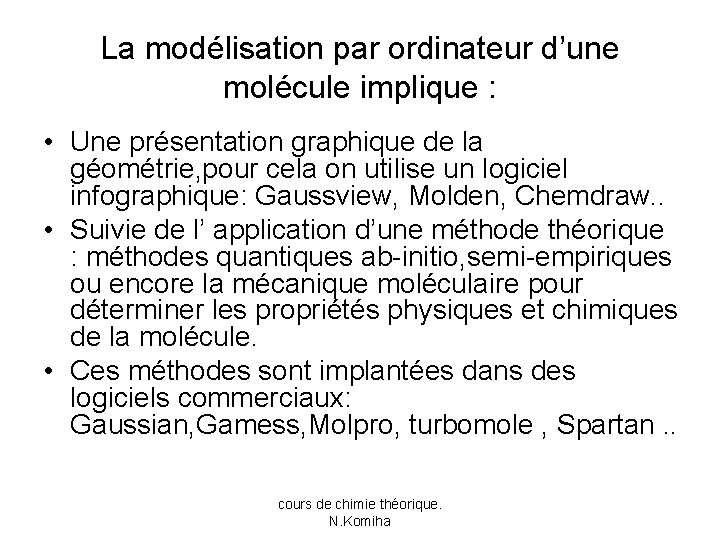 La modélisation par ordinateur d’une molécule implique : • Une présentation graphique de la