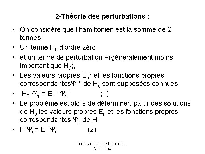 2 -Théorie des perturbations : • On considère que l’hamiltonien est la somme de