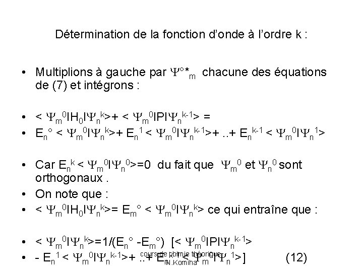 Détermination de la fonction d’onde à l’ordre k : • Multiplions à gauche par