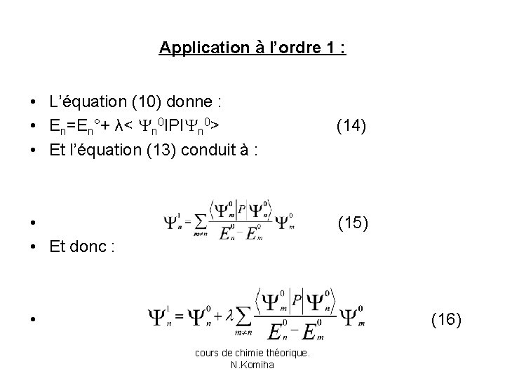 Application à l’ordre 1 : • L’équation (10) donne : • En=En°+ λ< n