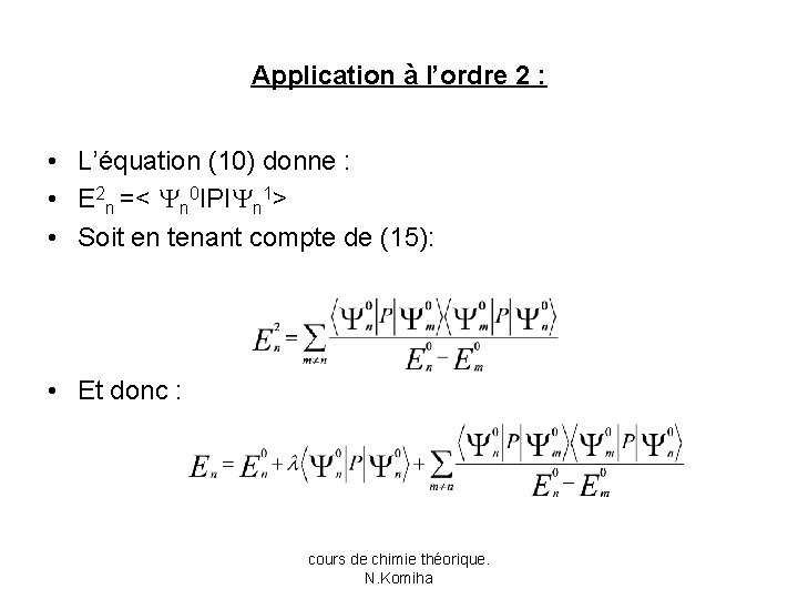 Application à l’ordre 2 : • L’équation (10) donne : • E 2 n