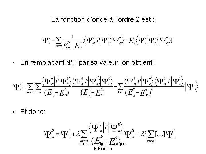 La fonction d’onde à l’ordre 2 est : • En remplaçant n 1 par