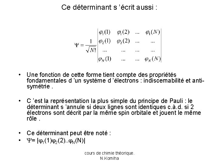 Ce déterminant s ’écrit aussi : • Une fonction de cette forme tient compte