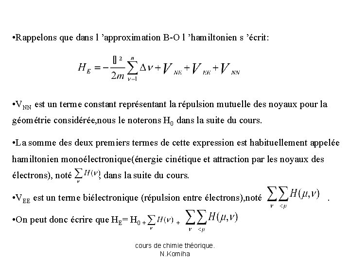  • Rappelons que dans l ’approximation B-O l ’hamiltonien s ’écrit: • VNN