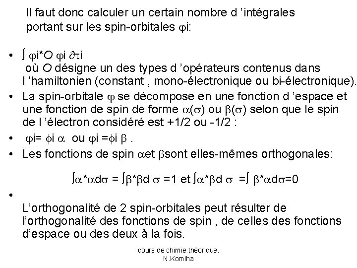Il faut donc calculer un certain nombre d ’intégrales portant sur les spin-orbitales i: