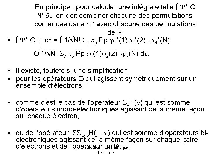 En principe , pour calculer une intégrale telle * O , on doit combiner