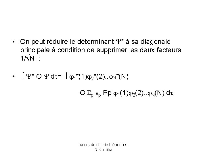  • On peut réduire le déterminant * à sa diagonale principale à condition