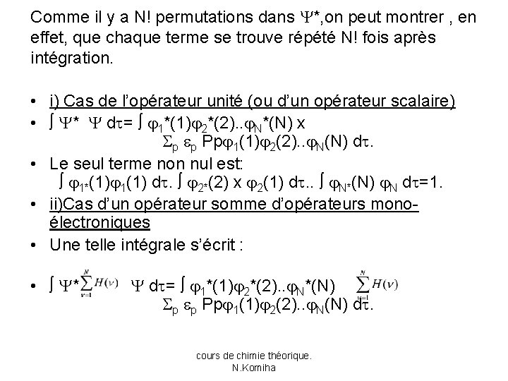 Comme il y a N! permutations dans *, on peut montrer , en effet,