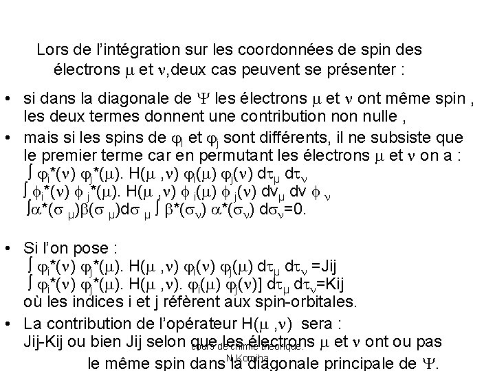 Lors de l’intégration sur les coordonnées de spin des électrons et , deux cas