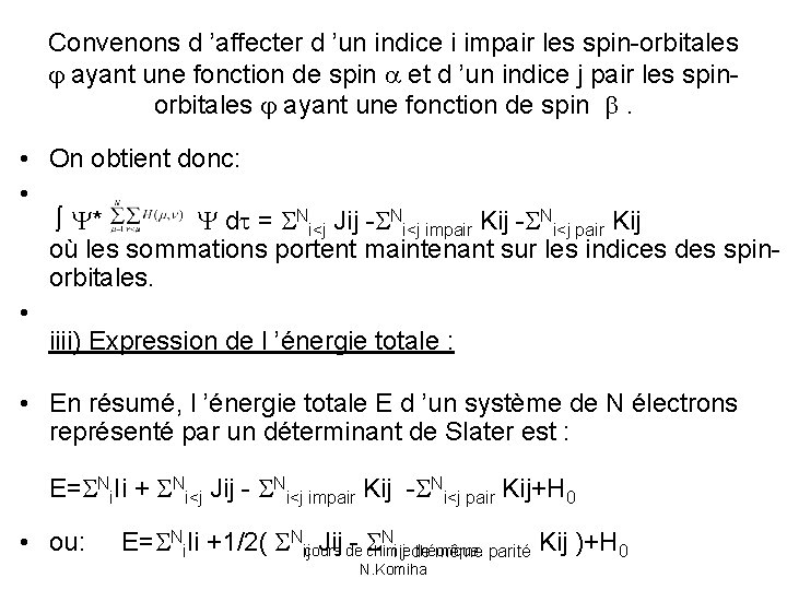 Convenons d ’affecter d ’un indice i impair les spin-orbitales ayant une fonction de