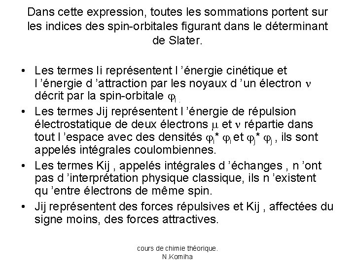 Dans cette expression, toutes les sommations portent sur les indices des spin-orbitales figurant dans