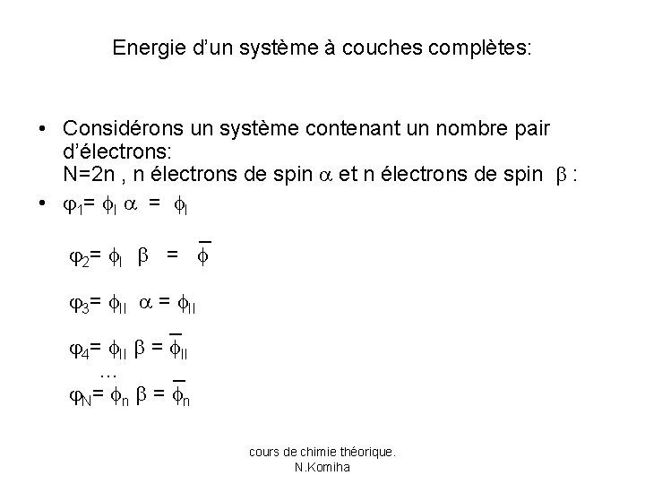 Energie d’un système à couches complètes: • Considérons un système contenant un nombre pair