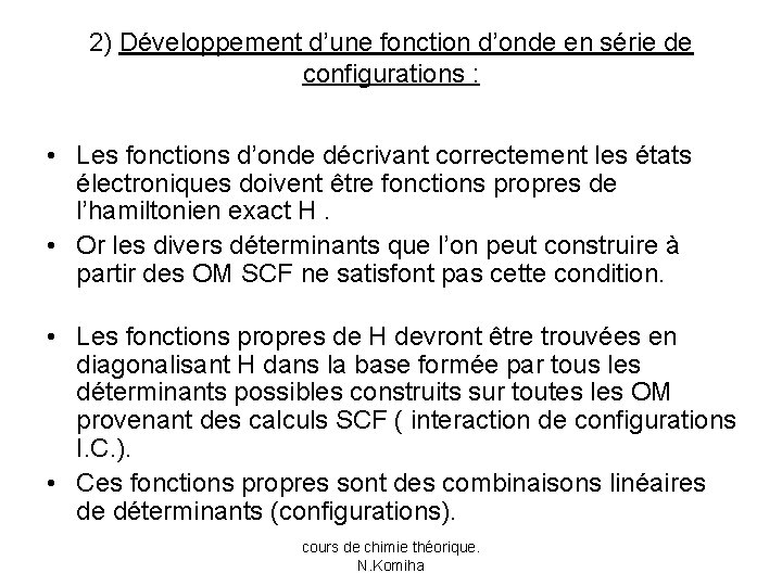 2) Développement d’une fonction d’onde en série de configurations : • Les fonctions d’onde