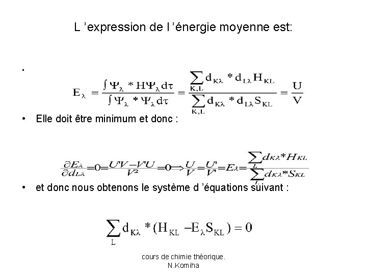 L ’expression de l ’énergie moyenne est: • • Elle doit être minimum et