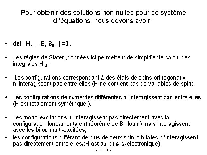 Pour obtenir des solutions non nulles pour ce système d ’équations, nous devons avoir