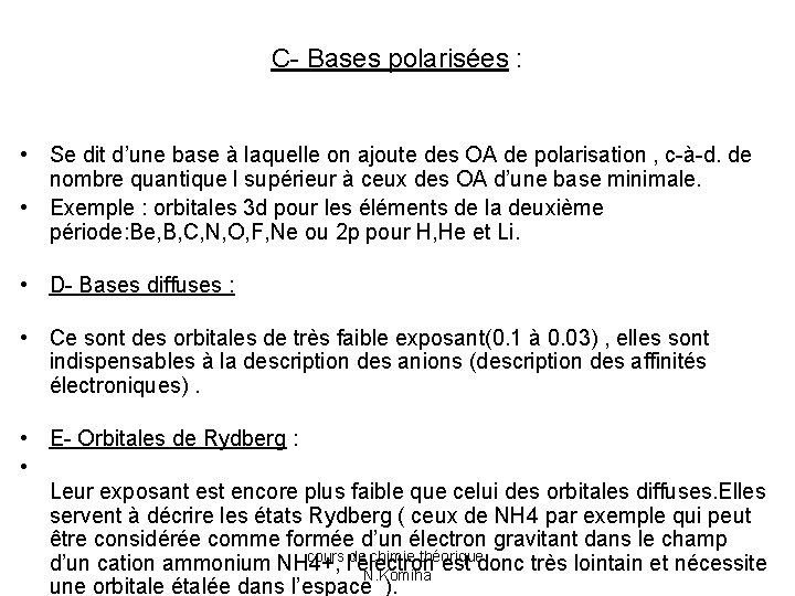 C- Bases polarisées : • Se dit d’une base à laquelle on ajoute des