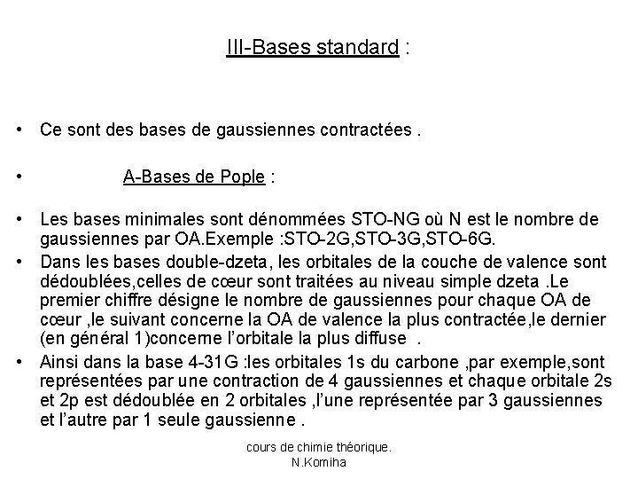 III-Bases standard : • Ce sont des bases de gaussiennes contractées. • A-Bases de