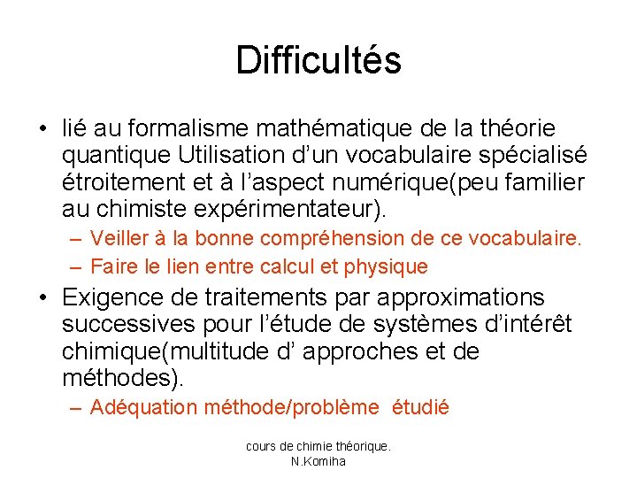 Difficultés • lié au formalisme mathématique de la théorie quantique Utilisation d’un vocabulaire spécialisé