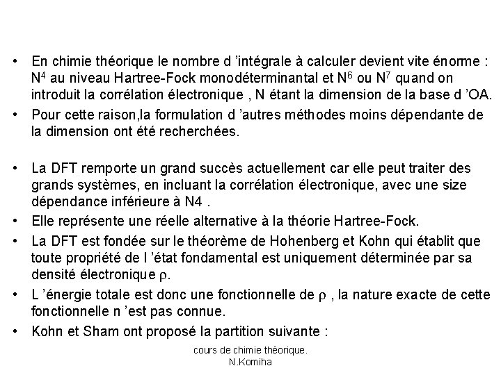  • En chimie théorique le nombre d ’intégrale à calculer devient vite énorme