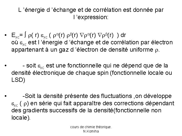 L ’énergie d ’échange et de corrélation est donnée par l ’expression: • Exc=