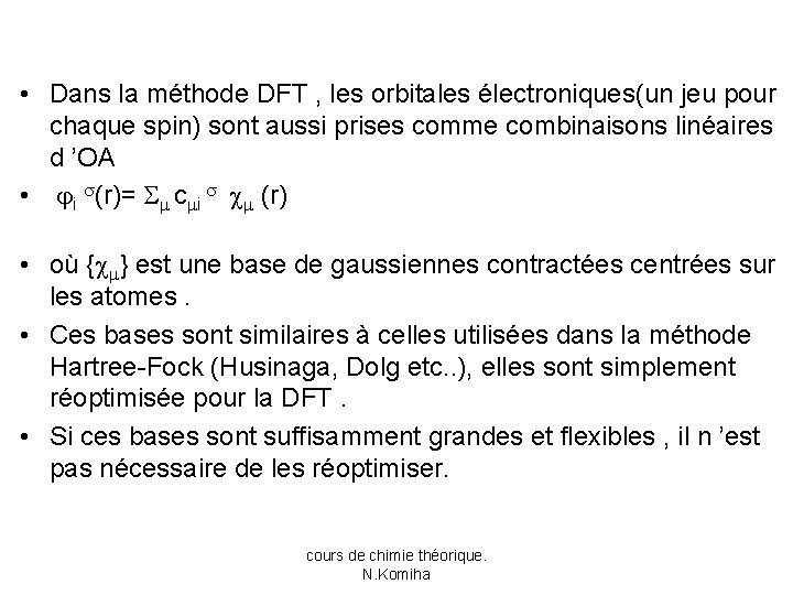  • Dans la méthode DFT , les orbitales électroniques(un jeu pour chaque spin)