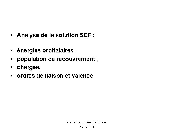  • Analyse de la solution SCF : • • énergies orbitalaires , population