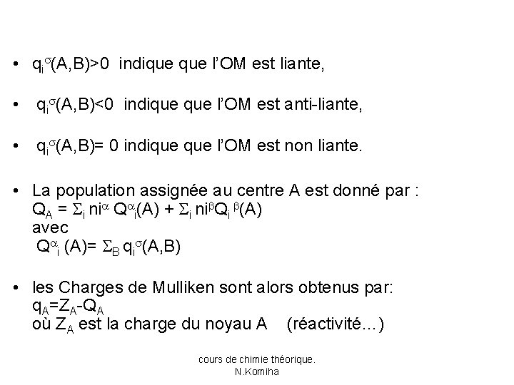  • qi (A, B)>0 indique l’OM est liante, • qi (A, B)<0 indique