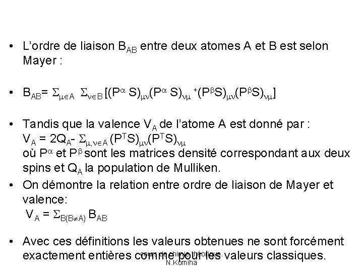  • L’ordre de liaison BAB entre deux atomes A et B est selon