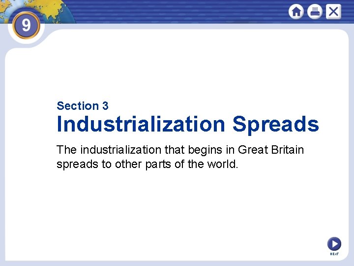 Section 3 Industrialization Spreads The industrialization that begins in Great Britain spreads to other