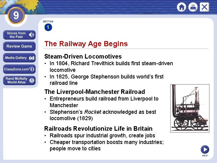 SECTION 1 The Railway Age Begins Steam-Driven Locomotives • In 1804, Richard Trevithick builds