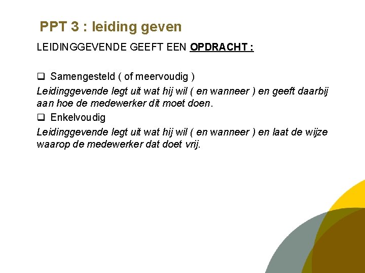 PPT 3 : leiding geven LEIDINGGEVENDE GEEFT EEN OPDRACHT : q Samengesteld ( of