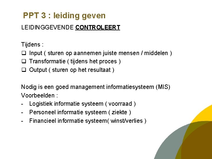 PPT 3 : leiding geven LEIDINGGEVENDE CONTROLEERT Tijdens : q Input ( sturen op