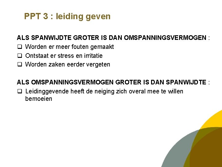 PPT 3 : leiding geven ALS SPANWIJDTE GROTER IS DAN OMSPANNINGSVERMOGEN : q Worden