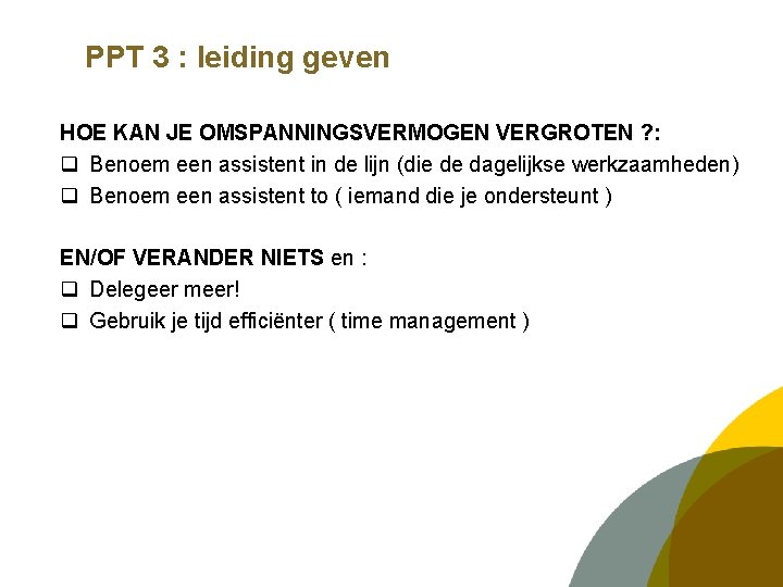 PPT 3 : leiding geven HOE KAN JE OMSPANNINGSVERMOGEN VERGROTEN ? : q Benoem