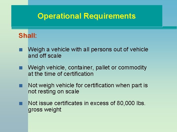 Operational Requirements Shall: n Weigh a vehicle with all persons out of vehicle and