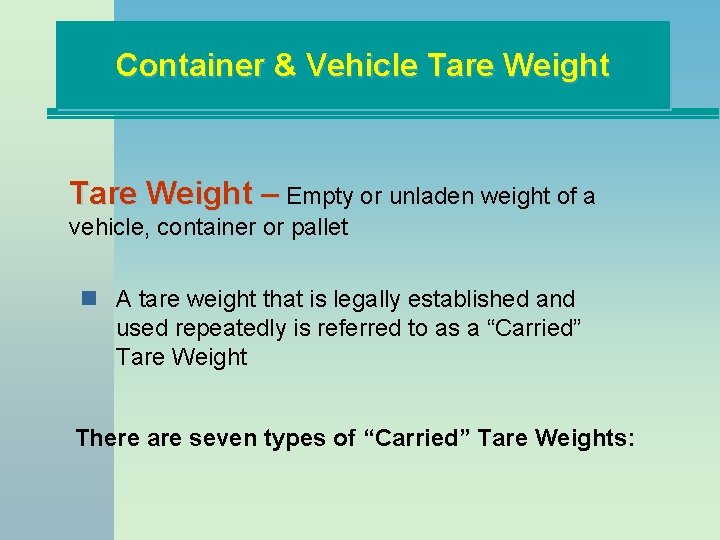 Container & Vehicle Tare Weight – Empty or unladen weight of a vehicle, container