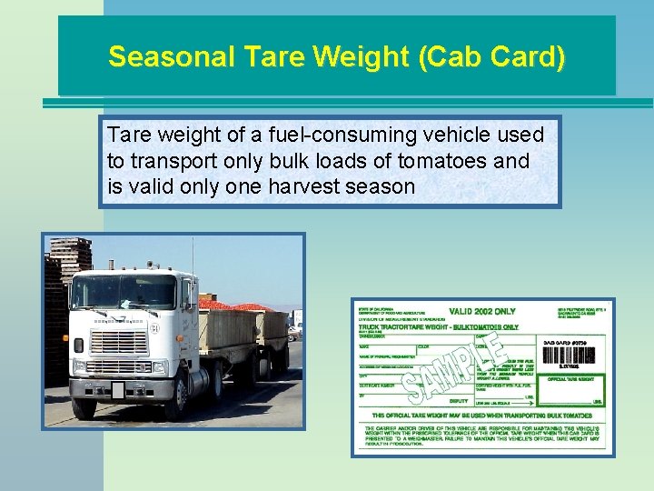 Seasonal Tare Weight (Cab Card) Tare weight of a fuel-consuming vehicle used to transport