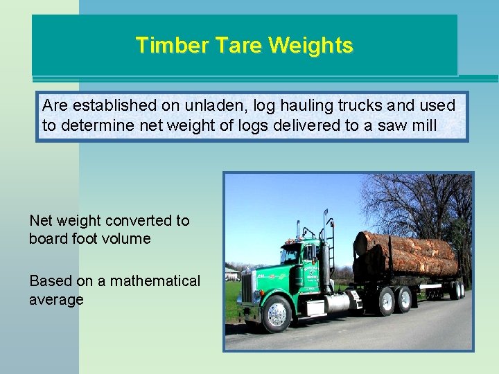 Timber Tare Weights Are established on unladen, log hauling trucks and used to determine