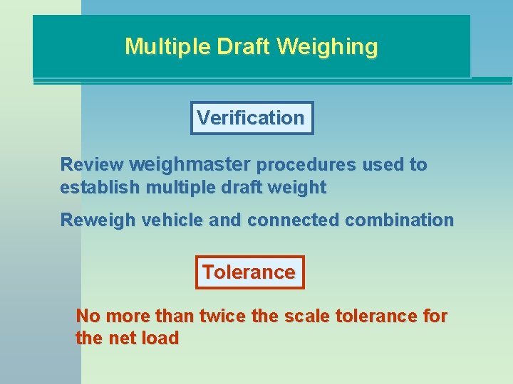 Multiple Draft Weighing Verification Review weighmaster procedures used to establish multiple draft weight Reweigh