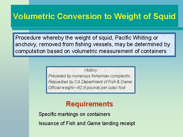 Volumetric Conversion to Weight of Squid Procedure whereby the weight of squid, Pacific Whiting