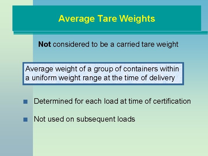 Average Tare Weights Not considered to be a carried tare weight Average weight of