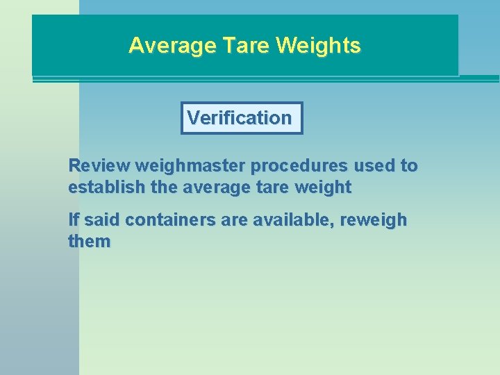 Average Tare Weights Verification Review weighmaster procedures used to establish the average tare weight