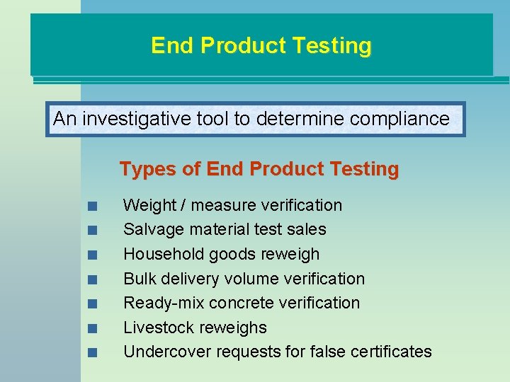 End Product Testing An investigative tool to determine compliance Types of End Product Testing