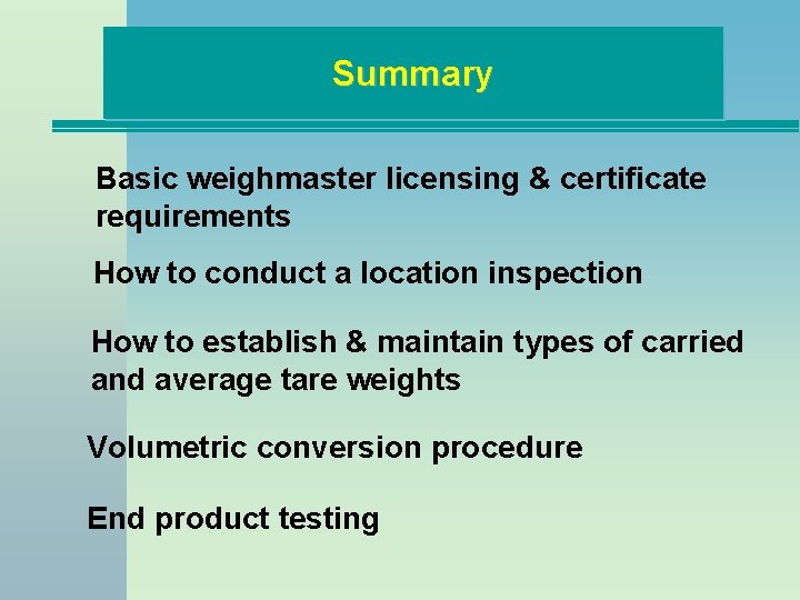 Summary Basic weighmaster licensing & certificate requirements How to conduct a location inspection How