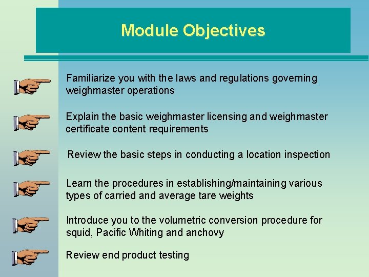 Module Objectives Familiarize you with the laws and regulations governing weighmaster operations Explain the