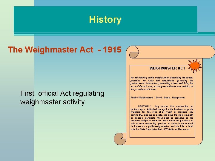 History The Weighmaster Act - 1915 WEIGHMASTER ACT First official Act regulating weighmaster activity