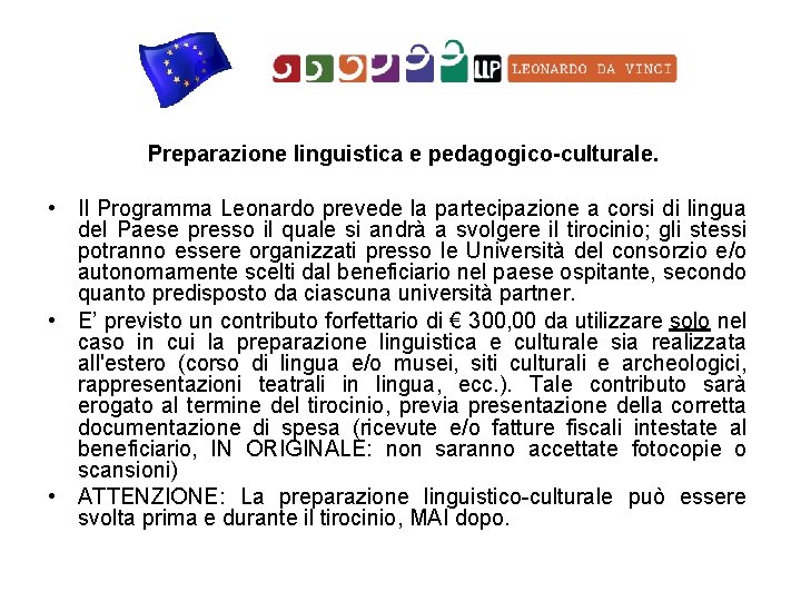 Preparazione linguistica e pedagogico-culturale. • Il Programma Leonardo prevede la partecipazione a corsi di