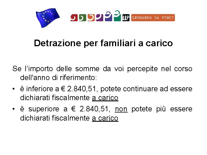 Detrazione per familiari a carico Se l’importo delle somme da voi percepite nel corso