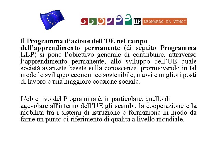 Il Programma d’azione dell’UE nel campo dell’apprendimento permanente (di seguito Programma LLP) si pone